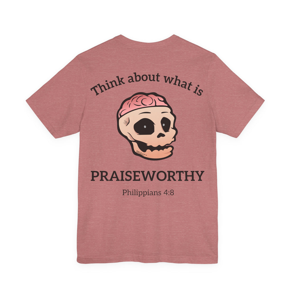 Back "Praiseworthy" Unisex Tee Shirt